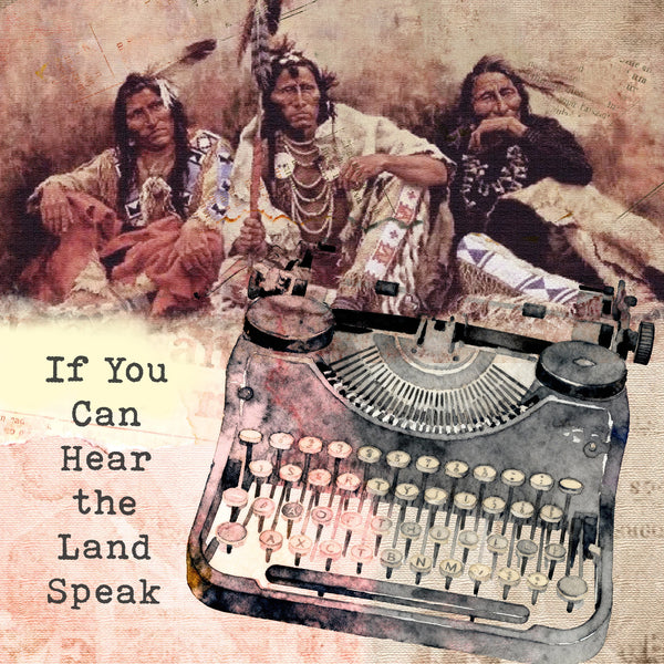 If You Can Hear the Land Speak