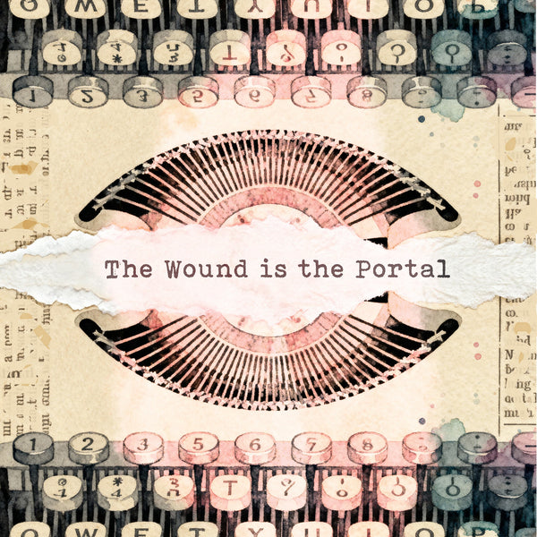 The Wound Is the Portal